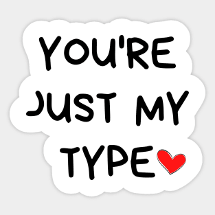 You're Just My Type. Funny Valentines Day Quote. Sticker